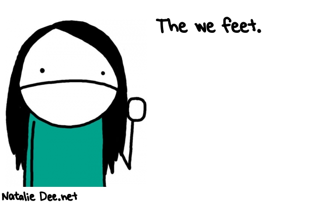 Natalie Dee random comic: the-we-feet-742 * Text: The we feet.
