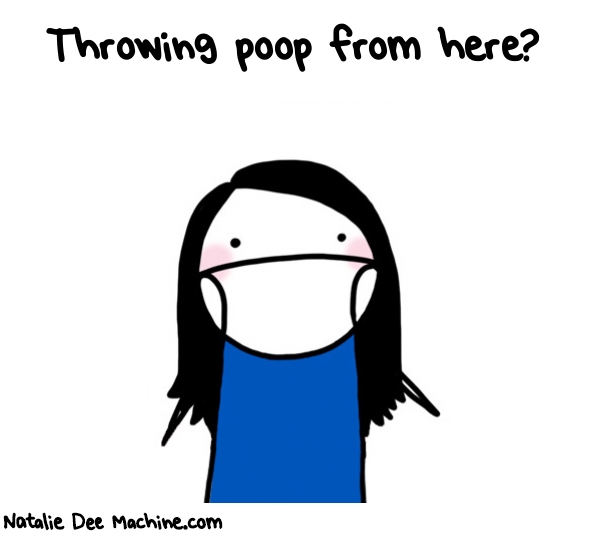 Natalie Dee random comic: throwing-poop-from-here-935 * Text: Throwing poop from here?
