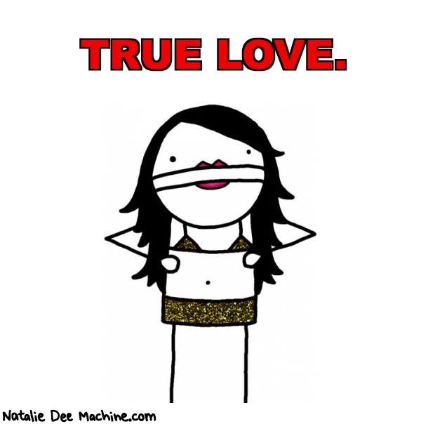 Natalie Dee random comic: true-love-113 * Text: TRUE LOVE.