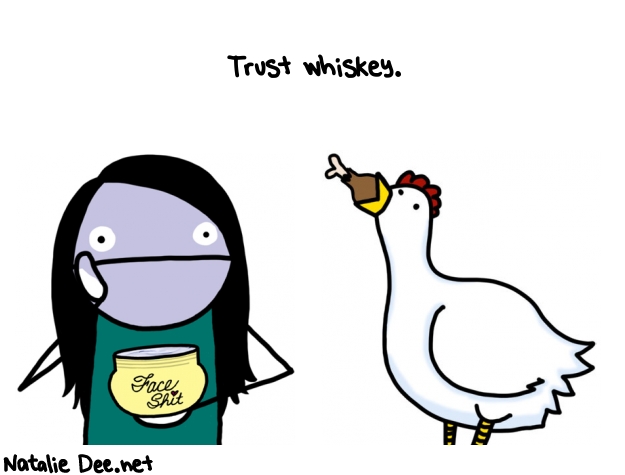 Natalie Dee random comic: trust-whiskey--553 * Text: Trust whiskey.
 