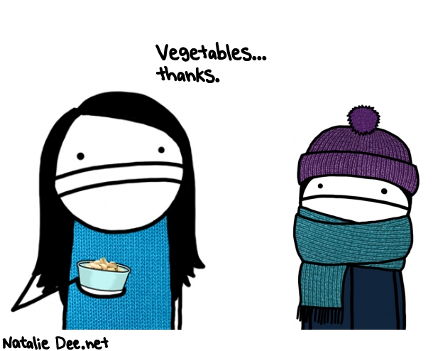 Natalie Dee random comic: vegetables-thanks--318 * Text: Vegetables... 
thanks. 