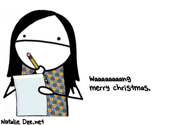 Natalie Dee random comic: waaaaaaaang-merry-christmas-969 * Text: Waaaaaaaang 
merry christmas.
