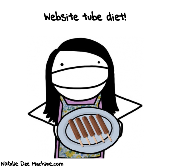 Natalie Dee random comic: website-tube-diet-336 * Text: Website tube diet!