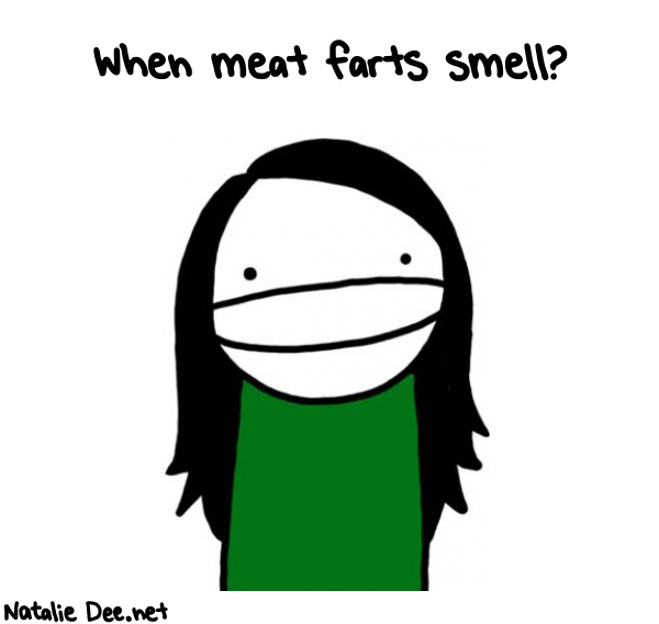 Natalie Dee random comic: when-meat-farts-smell-8 * Text: When meat farts smell?