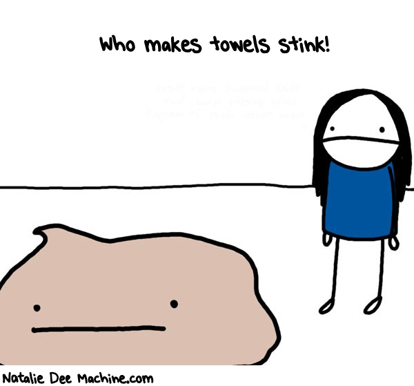 Natalie Dee random comic: who-makes-towels-stink-181 * Text: Who makes towels stink!