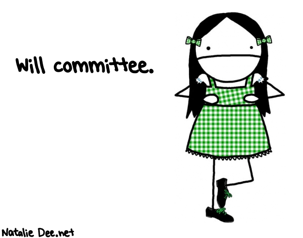 Natalie Dee random comic: will-committee-752 * Text: Will committee.

