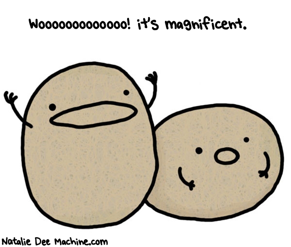 Natalie Dee random comic: wooooooooooooo-its-magnificent-599 * Text: Wooooooooooooo! it's magnificent.