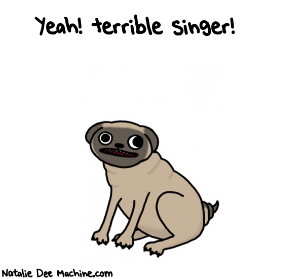 Natalie Dee random comic: yeah-terrible-singer-225 * Text: Yeah! terrible singer!