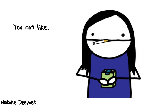 Natalie Dee random comic: you-cat-like-675 * Text: You cat like.
