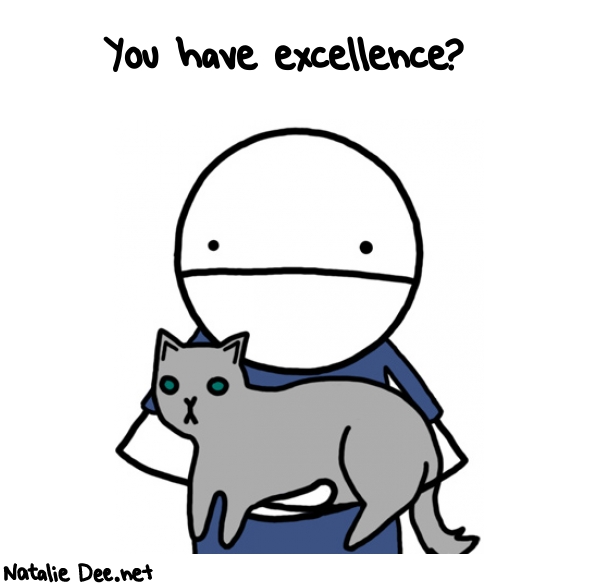 Natalie Dee random comic: you-have--excellence-327 * Text: You have excellence?