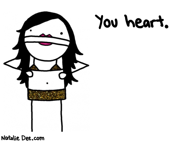 Natalie Dee random comic: you-heart-105 * Text: You heart.