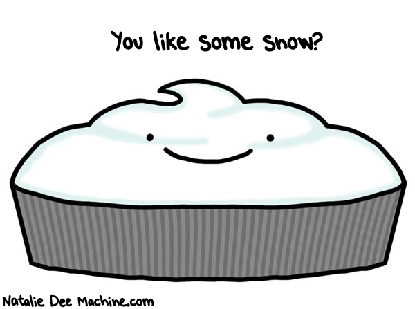 Natalie Dee random comic: you-like-some-snow-794 * Text: You like some snow?