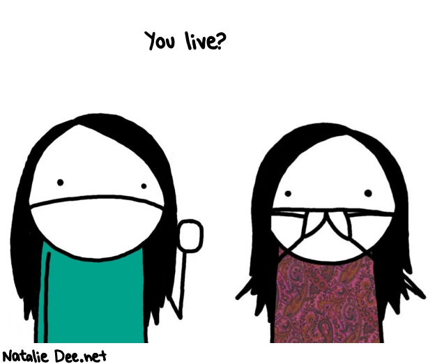 Natalie Dee random comic: you-live-172 * Text: You live?