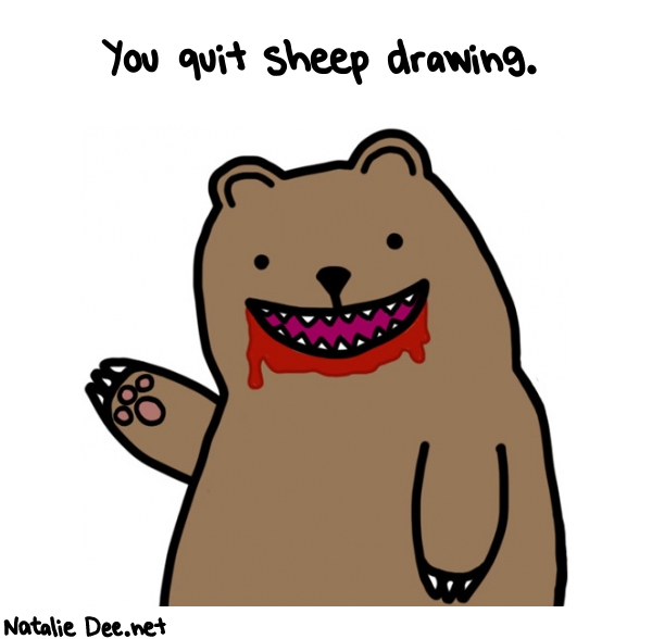Natalie Dee random comic: you-quit-sheep-drawing-347 * Text: You quit sheep drawing.