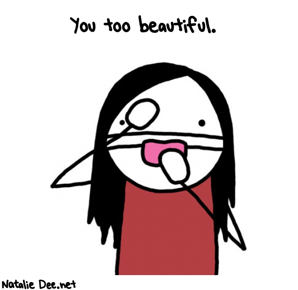 Natalie Dee random comic: you-too-beautiful-151 * Text: You too beautiful.