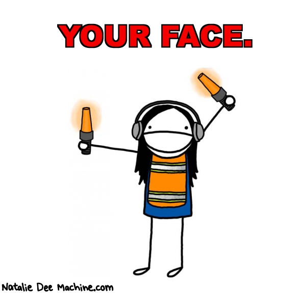 Natalie Dee random comic: your-face-783 * Text: YOUR FACE.