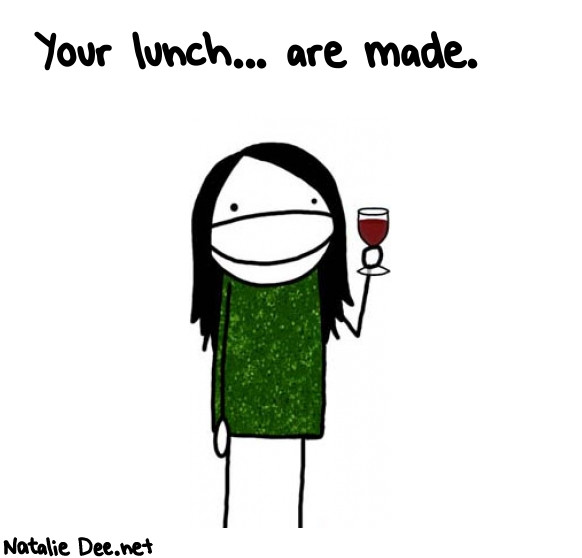 Natalie Dee random comic: your-lunch-are-made-729 * Text: Your lunch... are made.