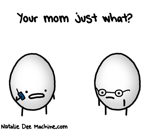 Natalie Dee random comic: your-mom-just-what-993 * Text: Your mom just what?