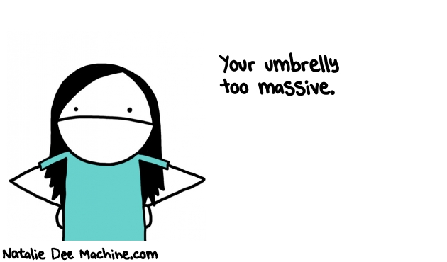 Natalie Dee random comic: your-umbrelly-too-massive-597 * Text: Your umbrelly 
too massive.
