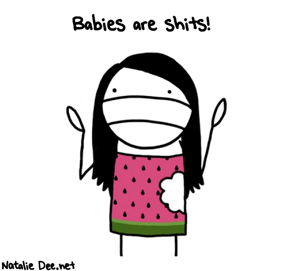 Natalie Dee random comic: babies-are-shits-794 * Text: Babies are shits!
