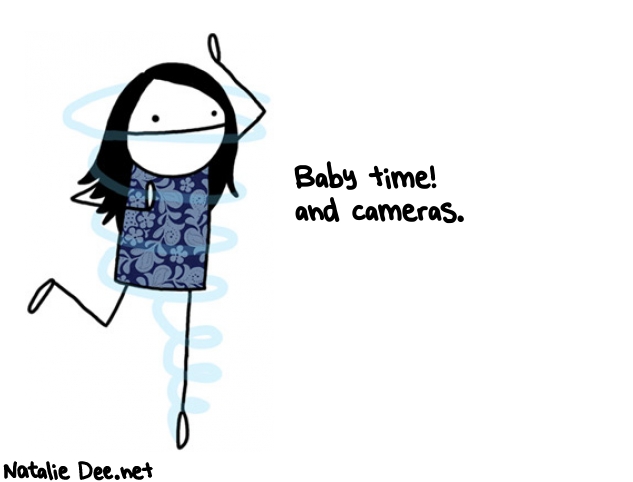 Natalie Dee random comic: baby-time-and-cameras-841 * Text: Baby time! 
and cameras.
