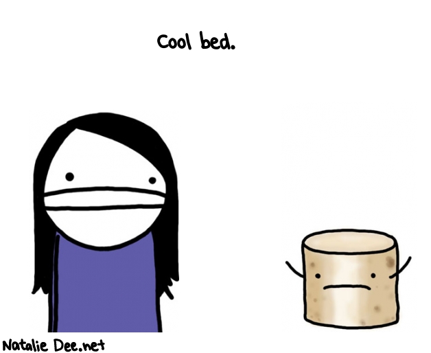 Natalie Dee random comic: cool-bed---854 * Text: Cool bed.