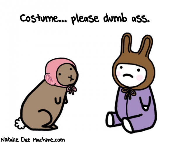Natalie Dee random comic: costume-please-dumb-ass-632 * Text: Costume... please dumb ass.
