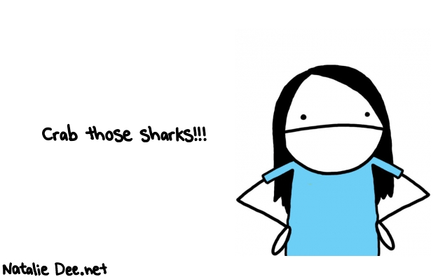 Natalie Dee random comic: crab-those-sharks-480 * Text: Crab those sharks!!!
