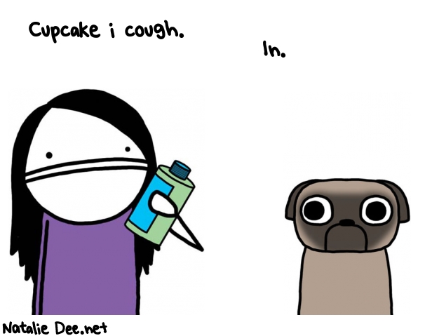 Natalie Dee random comic: cupcake-i-cough-in-512 * Text: Cupcake i cough.
