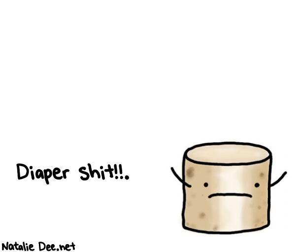 Natalie Dee random comic: diaper-shit-213 * Text: Diaper shit!!.

