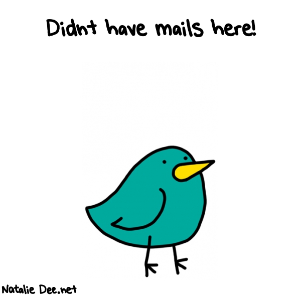 Natalie Dee random comic: didnt-have-mails-here-246 * Text: Didnt have mails here!