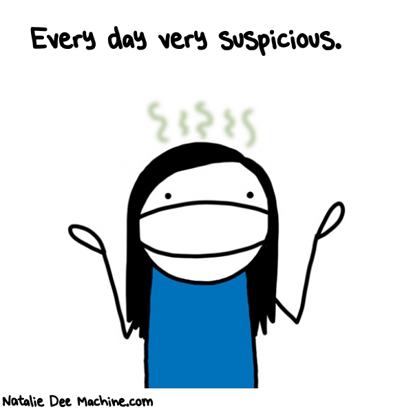 Natalie Dee random comic: every-day-very-suspicious-677 * Text: Every day very suspicious.