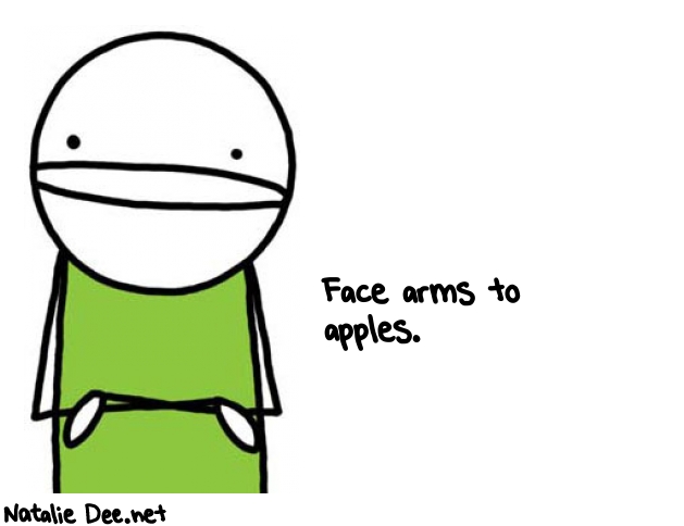Natalie Dee random comic: face-arms-to-apples-378 * Text: Face arms to 
apples.