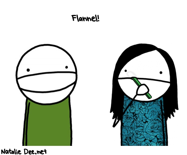 Natalie Dee random comic: flannel--408 * Text: Flannel!
