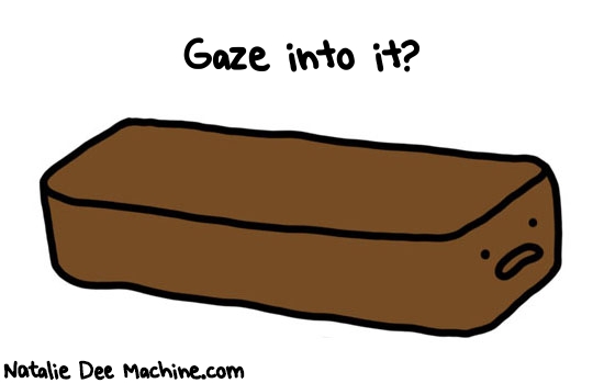Natalie Dee random comic: gaze-into-it-169 * Text: Gaze into it?
