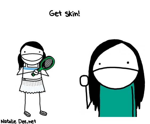 Natalie Dee random comic: get-skin-346 * Text: Get skin!