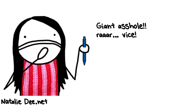 Natalie Dee random comic: giant-asshole-raaar-vice-624 * Text: Giant asshole!! 
raaar... vice!

