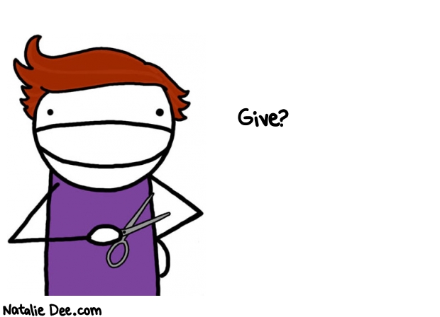 Natalie Dee random comic: give-196 * Text: Give?