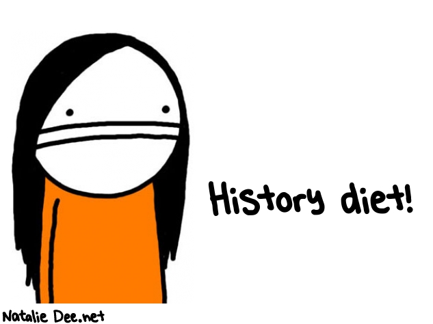 Natalie Dee random comic: history-diet-79 * Text: History diet!
