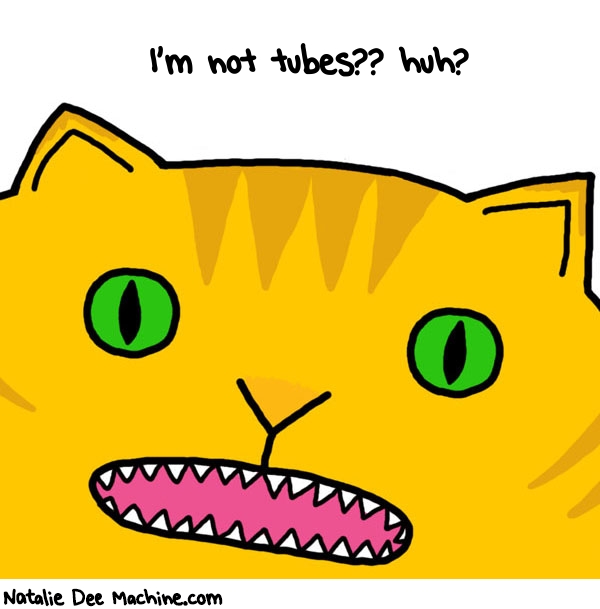 Natalie Dee random comic: im-not-tubes-huh-342 * Text: I'm not tubes?? huh?