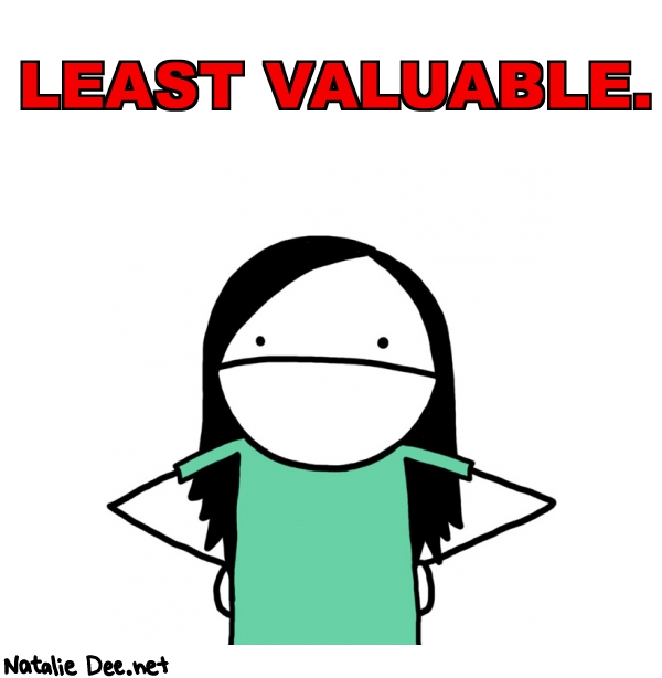 Natalie Dee random comic: least-valuable-530 * Text: LEAST VALUABLE.