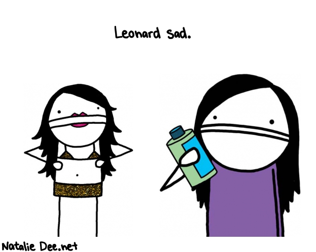 Natalie Dee random comic: leonard-sad--233 * Text: Leonard sad.
 