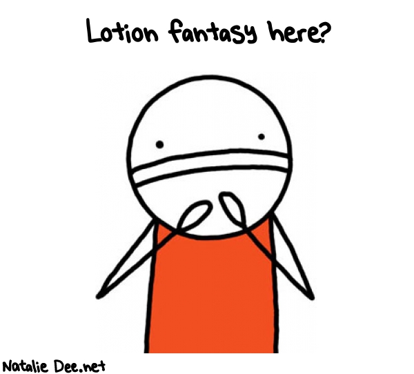 Natalie Dee random comic: lotion-fantasy-here-869 * Text: Lotion fantasy here?