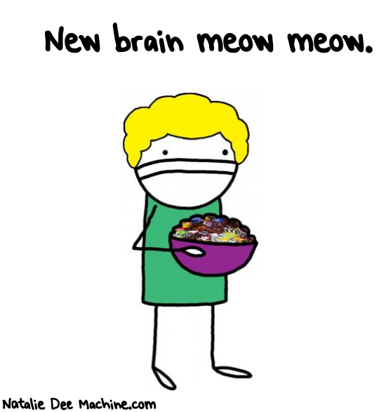 Natalie Dee random comic: new-brain-meow-meow-983 * Text: New brain meow meow.