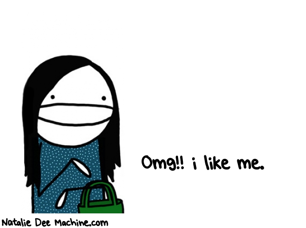 Natalie Dee random comic: omg-i-like-me-411 * Text: Omg!! i like me.
