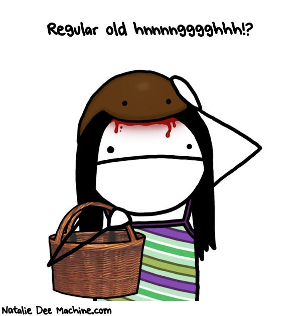 Natalie Dee random comic: regular-old-hnnnngggghhh-654 * Text: Regular old hnnnngggghhh!?