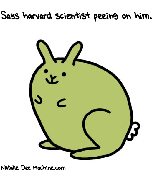Natalie Dee random comic: says-harvard-scientist-peeing-on-him-268 * Text: Says harvard scientist peeing on him.