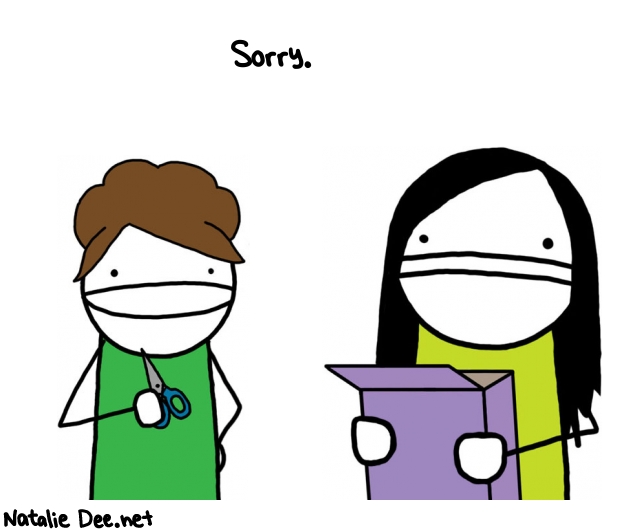 Natalie Dee random comic: sorry--927 * Text: Sorry.