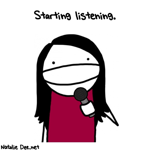 Natalie Dee random comic: starting-listening-714 * Text: Starting listening.