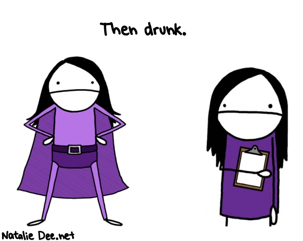 Natalie Dee random comic: then-drunk--514 * Text: Then drunk.